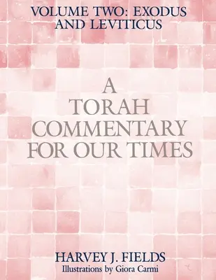 Tóra-kommentár korunknak: II. kötet: EXODUS ÉS LEVITIKUS: 2. kötet: - Torah Commentary for Our Times: VOLUME II: EXODUS AND LEVITICUS: Volume 2: