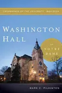 Washington Hall a Notre Dame-on: Az egyetem keresztútjai, 1864-2004 - Washington Hall at Notre Dame: Crossroads of the University, 1864-2004