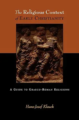 A korai kereszténység vallási kontextusa: A Guide to Graeco-Roman Religions (Útmutató a görög-római vallásokhoz) - The Religious Context of Early Christianity: A Guide to Graeco-Roman Religions