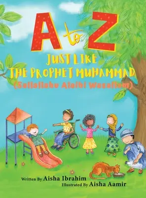 A-tól Z-ig Mint Mohamed próféta: (Sallallaahu Alaihi Wasallam) - A to Z Just like The Prophet Muhammad: (Sallallaahu Alaihi Wasallam)