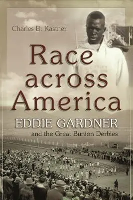 Race Across America: Eddie Gardner és a Nagy Bütyökderbik - Race Across America: Eddie Gardner and the Great Bunion Derbies