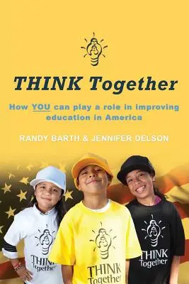 THINK Together: Hogyan játszhatsz szerepet az amerikai oktatás javításában? - THINK Together: How YOU can play a role in improving education in America