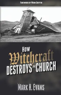 Hogyan pusztítja el a boszorkányság az egyházat - How Witchcraft Destroys the Church