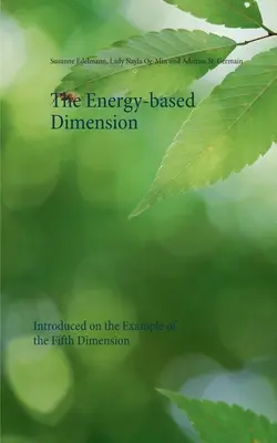 Az energiaalapú dimenzió: Bemutatkozás az ötödik dimenzió példáján - The Energy-based Dimension: Introduced on the Example of the Fifth Dimension