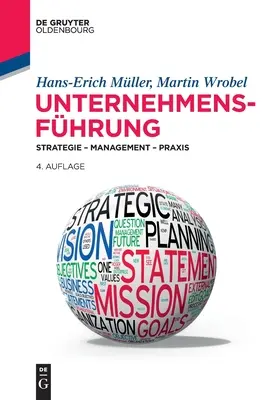 Vállalati vezetés: Stratégia - menedzsment - gyakorlat - Unternehmensfhrung: Strategie - Management - Praxis