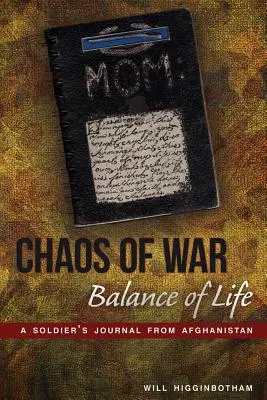 A háború káosza, az élet egyensúlya: Egy katona naplója Afganisztánból - Chaos of War, Balance of Life: A Soldier's Journal from Afghanistan