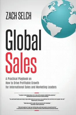 Global Sales: A Practical Playbook on How to Drive Profitable Growth for International Sales and Marketing Leaders (Gyakorlati útmutató a nyereséges növekedés előmozdításához a nemzetközi értékesítési és marketingvezetők számára) - Global Sales: A Practical Playbook on How to Drive Profitable Growth for International Sales and Marketing Leaders