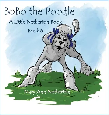 A kis Netherton-könyvek: BoBo, az uszkár - The Little Netherton Books: BoBo the Poodle