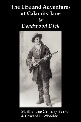 Calamity Jane és Deadwood Dick élete és kalandjai: Az út hercege (avagy a Fekete-hegyek fekete lovasa) - The Life & Adventures of Calamity Jane and Deadwood Dick: The Prince of the Road, (or the Black Rider of the Black Hills)