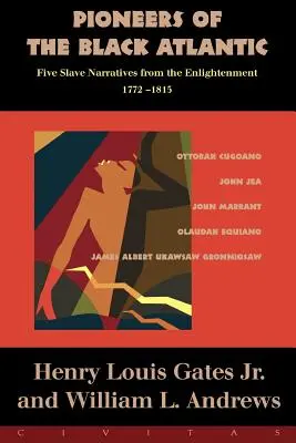 Az Atlanti-óceán fekete úttörői: Öt rabszolga elbeszélése, 1772-1815 - Pioneers of the Black Atlantic: Five Slave Narratives, 1772-1815