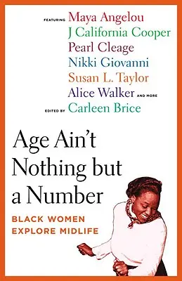 Az életkor nem csak egy szám: Fekete nők felfedezése a középkorban - Age Ain't Nothing But a Number: Black Women Explore Midlife