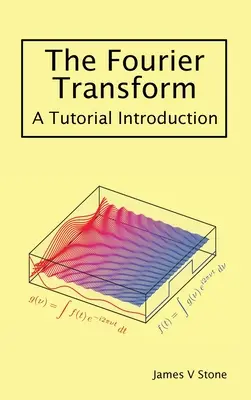 A Fourier-transzformáció: A Tutorial Introduction - The Fourier Transform: A Tutorial Introduction