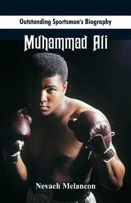 Kiváló sportoló életrajza: Muhammad Ali - Outstanding Sportsman's Biography: Muhammad Ali