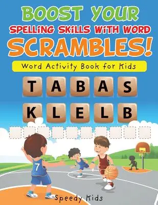 Boost Your Spelling Skills with Word Scrambles! Szótörő könyv gyerekeknek - Boost Your Spelling Skills with Word Scrambles! Word Activity Book for Kids