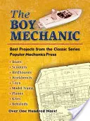 A szerelőfiú: A klasszikus sorozat legjobb projektjei - The Boy Mechanic: Best Projects from the Classic Series