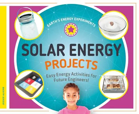 Napenergia-projektek: Egyszerű energetikai tevékenységek a jövő mérnökei számára! - Solar Energy Projects: Easy Energy Activities for Future Engineers!