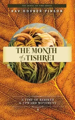 Tishrei hónapja: Az újjászületés és a felfelé haladás ideje - The Month of Tishrei: A Time of Rebirth and Upward Movement