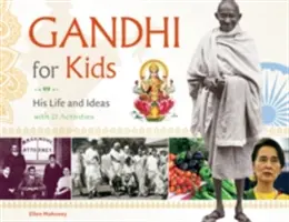 Gandhi gyerekeknek, 62: Az élete és eszméi, 21 feladattal - Gandhi for Kids, 62: His Life and Ideas, with 21 Activities