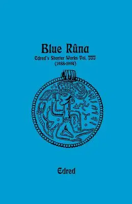 Kék Runa: Edred rövidebb Wporks (1988-1994) - Blue Runa: Edred's Shorter Wporks (1988-1994)