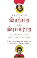 Vintage Saints and Sinners: 25 keresztény, akik megváltoztatták a hitemet - Vintage Saints and Sinners: 25 Christians Who Transformed My Faith