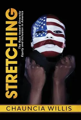 Stretching: A verseny a sokszínűség, a méltányosság és a befogadás felé Amerikában - Stretching: The Race toward Diversity, Equity, and Inclusion in America