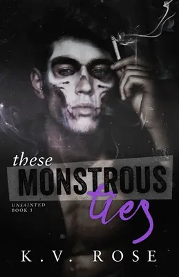 Ezek a szörnyű kötelékek: New Adult Dark Romance - These Monstrous Ties: New Adult Dark Romance