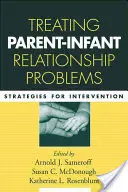 A szülő-gyermek kapcsolat problémáinak kezelése: A beavatkozás stratégiái - Treating Parent-Infant Relationship Problems: Strategies for Intervention