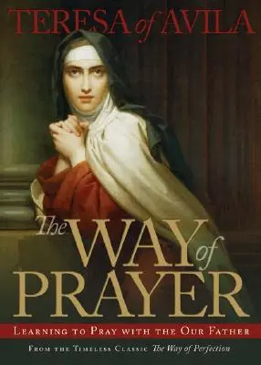 Az ima útja: Megtanulni imádkozni a Miatyánkkal - The Way of Prayer: Learning to Pray with the Our Father