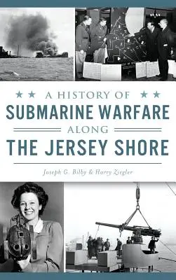 A tengeralattjáró-háború története a Jersey-parton - A History of Submarine Warfare Along the Jersey Shore