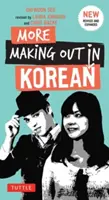 Még több smárolás koreaiul: A Korean Language Phrase Book - Revised & Expanded Edition (a Korean Phrasebook) - More Making Out in Korean: A Korean Language Phrase Book - Revised & Expanded Edition (a Korean Phrasebook)