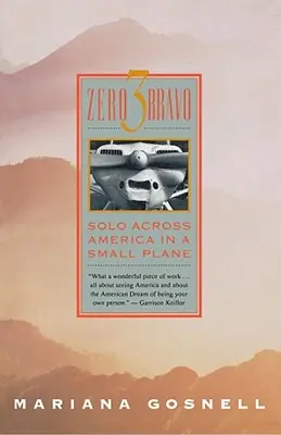 Zero 3 Bravo: Szóló átkelés Amerikán egy kisrepülőgépen - Zero 3 Bravo: Solo Across America in a Small Plane
