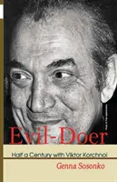 Gonosztevő: Fél évszázad Viktor Korcsnijjal - Evil-Doer: Half a Century with Viktor Korchnoi