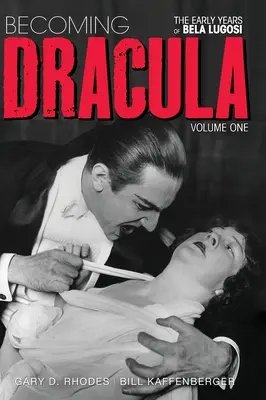 Drakulává válás - Lugosi Béla korai évei, 1. kötet (kemény kötés) - Becoming Dracula - The Early Years of Bela Lugosi Vol. 1 (hardback)