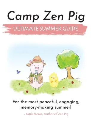 Zen Malac tábor: Végső nyári útmutató - Camp Zen Pig: Ultimate Summer Guide