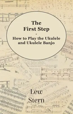 Az első lépés - Hogyan kell játszani az Ukulelén és az Ukulele bendzsón? - The First Step - How to Play the Ukulele and Ukulele Banjo