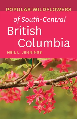 Popular Wildflowers of South-Central British Columbia (Brit Columbia dél-középső része) - Popular Wildflowers of South-Central British Columbia