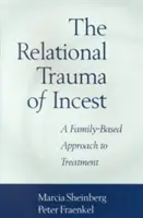 A vérfertőzés kapcsolati traumája: Családalapú megközelítés a kezeléshez - The Relational Trauma of Incest: A Family-Based Approach to Treatment