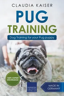 Mopsz Kiképzés: Dog Training for Your Pug Puppy - Pug Training: Dog Training for Your Pug Puppy