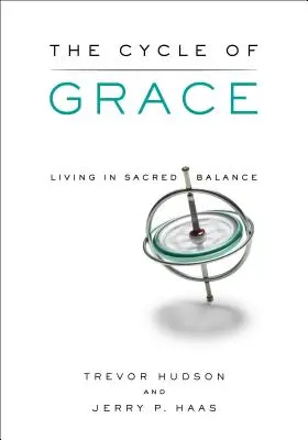 A kegyelem körforgása: Élet a szent egyensúlyban - The Cycle of Grace: Living in Sacred Balance