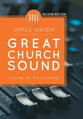 Nagy templomi hangzás: útmutató az önkénteseknek - Great Church Sound: a guide for the volunteer