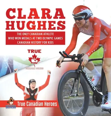 Clara Hughes - Az egyetlen kanadai sportoló, aki két olimpián is érmet nyert - Kanadai történelem gyerekeknek - Igazi kanadai hősök - Clara Hughes - The Only Canadian Athlete Who Won Medals at Two Olympic Games - Canadian History for Kids - True Canadian Heroes