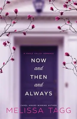 Most és akkor és mindig: A Maple Valley Romance - Now and Then and Always: A Maple Valley Romance