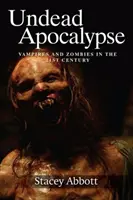 Halhatatlan apokalipszis: Vámpírok és zombik a 21. században - Undead Apocalypse: Vampires and Zombies in the 21st Century