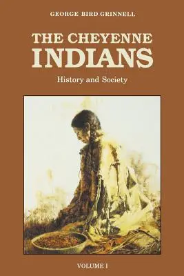 A cheyenne indiánok, 1. kötet: Történelem és társadalom - The Cheyenne Indians, Volume 1: History and Society