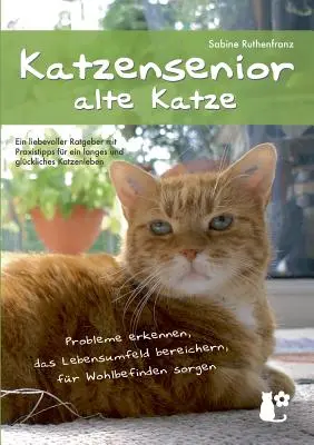 Katzensenior - alte Katze: Probleme erkennen, das Lebensumfeld bereichern, fr Wohlbefinden sorgen