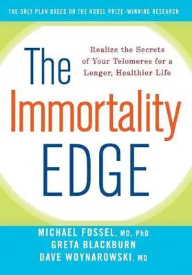 A halhatatlanság éle: Ismerje meg telomerjei titkait a hosszabb, egészségesebb életért - The Immortality Edge: Realize the Secrets of Your Telomeres for a Longer, Healthier Life