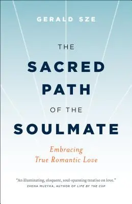 A lélektárs szent útja: Az igazi romantikus szerelem felvállalása - The Sacred Path of the Soulmate: Embracing True Romantic Love