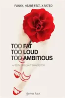 Too Fat Too Loud Too Ambitious Too Ambitious: A Sexy Brilliant Handbook (Túl kövér, túl hangos, túl ambiciózus) - Too Fat Too Loud Too Ambitious: A Sexy Brilliant Handbook