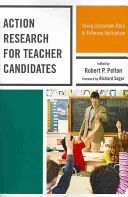 Akciókutatás tanárjelölteknek: Az osztálytermi adatok felhasználása az oktatás javítására - Action Research for Teacher Candidates: Using Classroom Data to Enhance Instruction