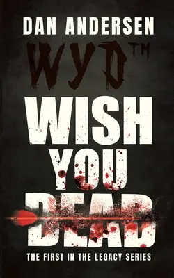 WYD Wish You Dead: The First In The Legacy Series (A hagyaték sorozat első része) - WYD Wish You Dead: The First In The Legacy Series